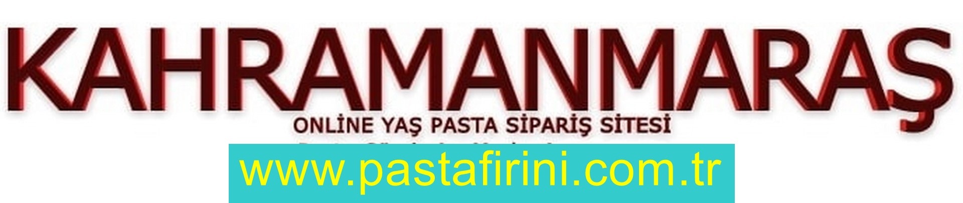 Kahramanmaraş pasta siparişi , Kahramanmaraş pastanesi